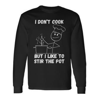 I Don't Cook But I Like To Stir The Pot Long Sleeve T-Shirt - Thegiftio UK