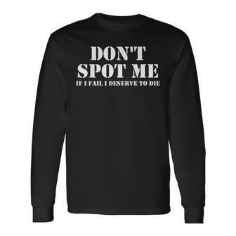 Don'tpot Me If I Fail I Mererve To Die Culturismo Camiseta de manga larga - Regaloses
