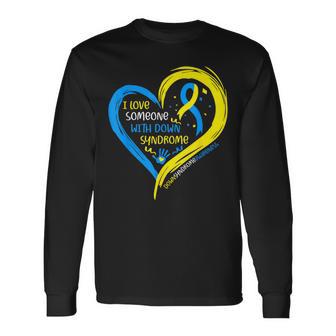 Down Syndrome Awareness I Love Someone With Down Syndrome Long Sleeve T-Shirt - Thegiftio UK