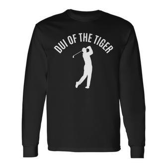 Dui Of The Tiger Golf Golfer Long Sleeve T-Shirt | Mazezy