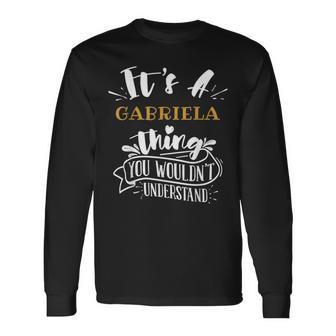 È Una Cosa Gabriela Che Non Capiresti Nome Personalizzato Maglietta a maniche lunghe - Novitaregali