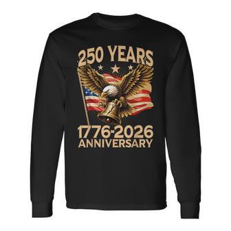 Eagle And Flag 250 Years Of America 1776-2026 250Th Birthday Long Sleeve T-Shirt - Monsterry