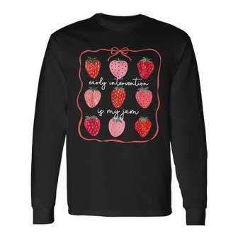Early Intervention Is My Jam Early Intervention Teacher Long Sleeve T-Shirt | Mazezy