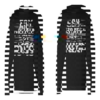 Easily Distracted By Rocks Geologist Rock Collecting Long Sleeve T-Shirt | Mazezy