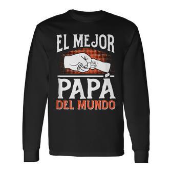 El Mejor Papá Del Mundo World's Best Dad Fathers Day Spanish Long Sleeve T-Shirt - Thegiftio UK