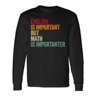 English Is Important But Math Is Importanter Long Sleeve T-Shirt - Thegiftio UK
