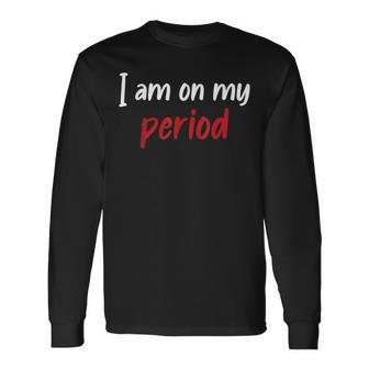 Estoy En La Menstruación De Mi Período Camiseta de manga larga - Regaloses