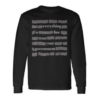 Everything Is Fine Trust Your Government Humor For Adults Long Sleeve T-Shirt - Thegiftio UK