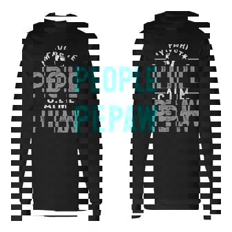 My Favorite People Call Me Pepaw Vintage Pepaw Father Long Sleeve T-Shirt | Mazezy