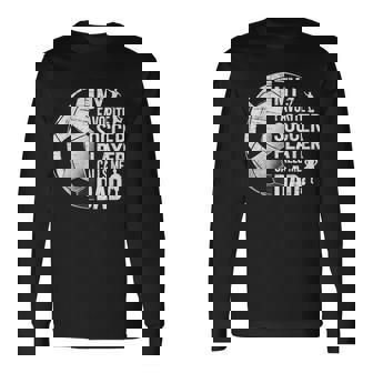 My Favorite Soccer Player Calls Me Dad Father's Day Sports Long Sleeve T-Shirt | Seseable FR