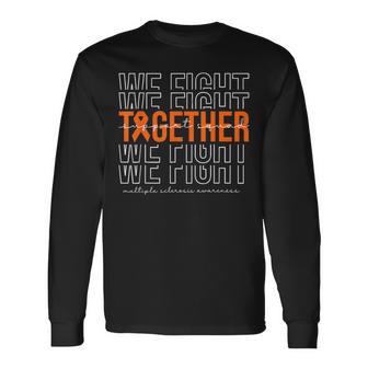 We Fight Together Multiple Sclerosis Awareness Support Squad Long Sleeve T-Shirt - Thegiftio UK