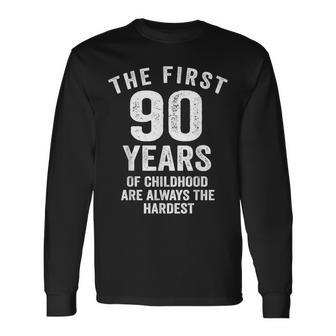 The First 90 Years Of Childhood Are Hardest 90Th Birthday Long Sleeve T-Shirt - Thegiftio UK