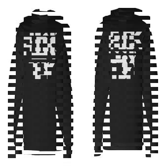 Fuck Toy 面白いことわざ皮肉なノベルティセクシーセックス 長袖tシャツ 長袖Tシャツ - Kawaiitshirt