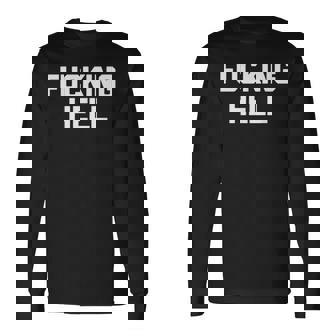 Fucking Hell 面白いことわざ 皮肉なかわいいクールなノベルティ 長袖Tシャツ - Kawaiitshirt