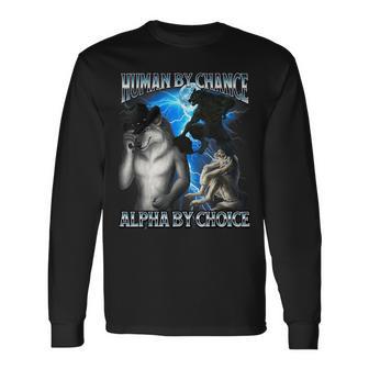 Alpha Wolf Meme Human By Chance Alpha Choice Bootleg Long Sleeve T-Shirt - Thegiftio
