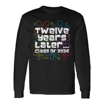 Class Of 2026 Senior Twelve Years Later Back To School Long Sleeve T-Shirt - Thegiftio UK