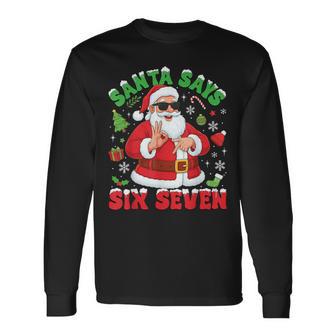 Santa Says Six Seven Merry Christmas 67 Santa Claus Long Sleeve T-Shirt - Thegiftio UK