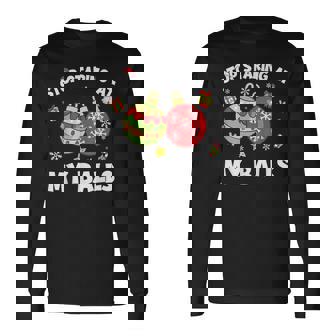 Stop Staring At My Balls Dirty Christmas For Adult Men Long Sleeve T-Shirt | Mazezy