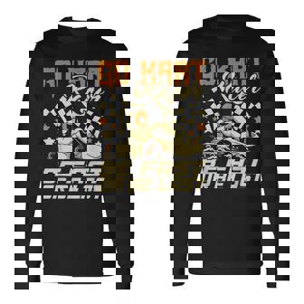 Go Kart Raceré Rápido Oé El Último Go Kart Racing Karting Camiseta de manga larga - Regaloses