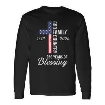 God Family Country 250 Years Of Blessing 250 Anniversary Long Sleeve T-Shirt - Thegiftio UK