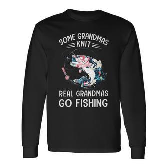 Some Grandmas Knit Real Grandmas Go Fishing Long Sleeve T-Shirt - Thegiftio UK