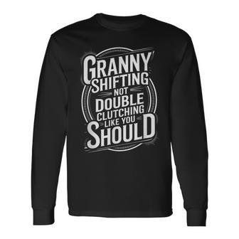 Granny Shifting Muscle Car Furious Quote Fast Long Sleeve T-Shirt - Monsterry
