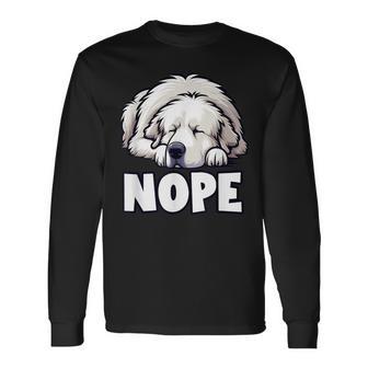 Great Pyrenees Nope Lazy Pet Cute Not Today Bored Long Sleeve T-Shirt - Thegiftio UK