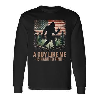 A Guy Like Me Is Hard To Find Bigfoot Hiking Sasquatch Long Sleeve T-Shirt - Thegiftio UK