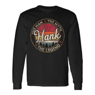 Hank The Man The Myth The Legend Personalized Name Long Sleeve T-Shirt - Thegiftio