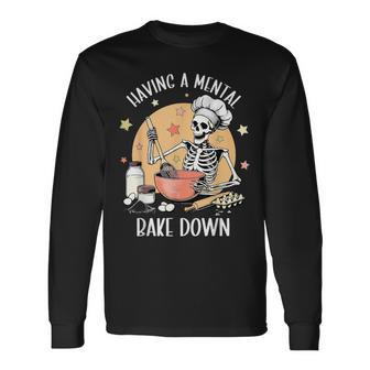 Having A Mental Bake Down Mental Health Skeleton Meme Long Sleeve T-Shirt - Thegiftio UK