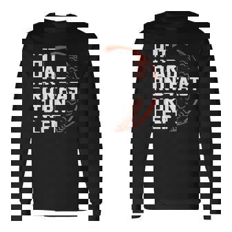 Hit Hard Run Fast Turn Left Baseball Long Sleeve T-Shirt - Monsterry