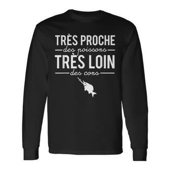 Homme Humour Pêcheur Proche Des Poissons Loin Des Cons T-shirt à manches longues - Cadeauxyz