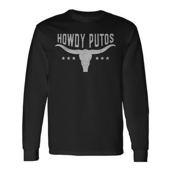 Howdy Putos Cowboy Western Graphic Country Howdy Putos Long Sleeve T-Shirt - Thegiftio