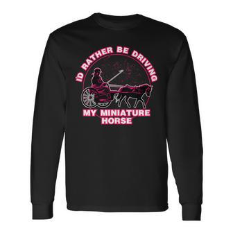 I'd Rather Be Driving My Miniature Horse Tank Top Long Sleeve T-Shirt - Monsterry