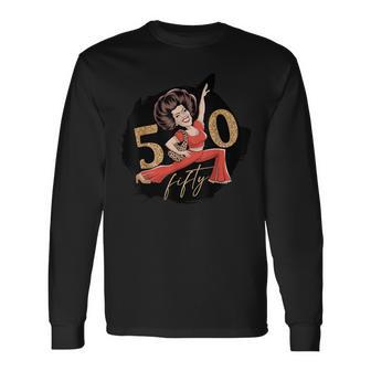 I’M 50 Sally Kick Lady O’Malley Molly Birthday Night Long Sleeve T-Shirt - Thegiftio UK