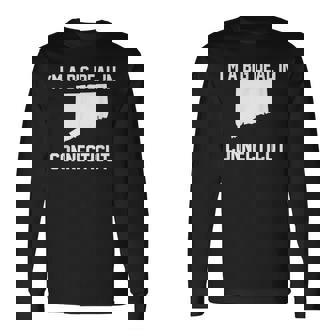 I'm A Big Deal In Connecticut Long Sleeve T-Shirt | Mazezy