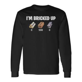 I'm Bricked Up 0 500 0 Long Sleeve T-Shirt - Thegiftio UK