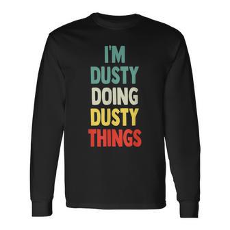 I'm Dusty Doing Dusty Things Fun Personalized Name Dusty Long Sleeve T-Shirt - Thegiftio