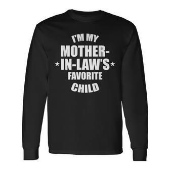 I'm My Mother-In-Law’S Favorite Child Family In-Law Humor Long Sleeve T-Shirt - Seseable