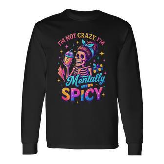 I'm Not Crazy I'm Mentally Spicy Skeleton Long Sleeve T-Shirt - Thegiftio UK
