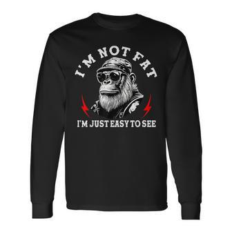 I'm Not Fat I'm Just Easy To See Monkey Long Sleeve T-Shirt - Thegiftio UK