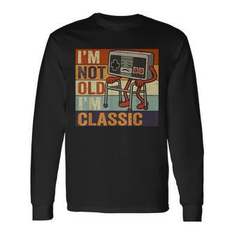 I'm Not Old I'm Classic Old Gamer Gaming Retro 80S 90S Long Sleeve T-Shirt - Seseable