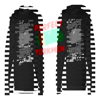 I'm Not Perfect But I'm Turkmen Flag Turkmenistan Long Sleeve T-Shirt | Mazezy