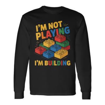 I'm Not Playing I'm Building Brick Builder Building Block Long Sleeve T-Shirt - Thegiftio UK