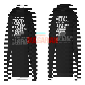 I'm Not Yelling Im Bulgarian T-Shirt Long Sleeve T-Shirt | Mazezy