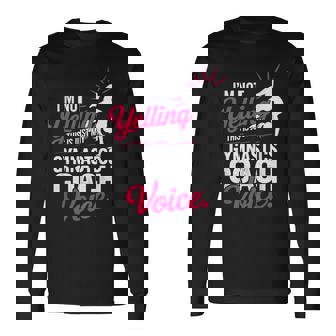 I'm Not Yelling This Just My Gymnastics Coach Voice Gymnast Long Sleeve T-Shirt | Mazezy