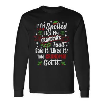 If I'm Spoiled It’S My Grandma’S Fault Christmas Quote Long Sleeve T-Shirt - Thegiftio UK