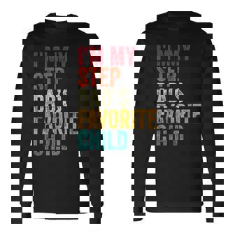 I’m My Step Dad’s Favorite Child Parent Family Quote Long Sleeve T-Shirt | Mazezy