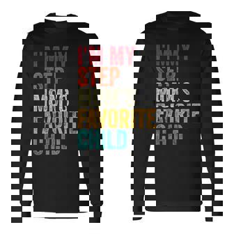 I’m My Step Mom’s Favorite Child Parent Family Quote Long Sleeve T-Shirt | Mazezy