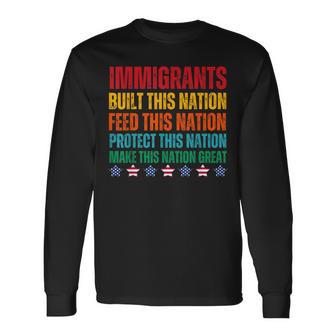 Immigration Built Feeds Protects And Makes This Nation Great Long Sleeve T-Shirt - Thegiftio UK